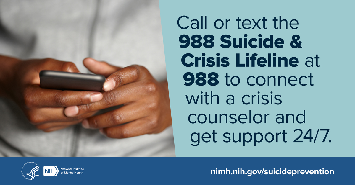 Text on a graphic reads, "Call or text 988 Suicide & Crisis Lifeline at 988 to connect with a crisis counselor and get support 24/7" to the right of a photo of hands holding a phone.
