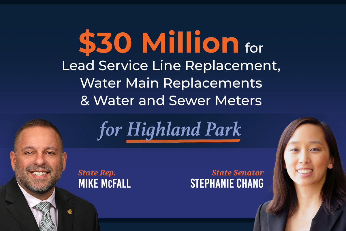 Graphic. Above an image of Rep. Mike McFall and Sen. Stephanie Chang, text reads, "$30 million for lead service line replacement, water main replacements and water and sewer meters for Highland Park."