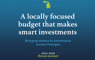 Graphic for Michigan House 2024 - 2025 budget. A gradient blue background with a green image of Michigan at the top and text reading, “A locally focused budget that makes smart investments.” Underneath reads “Bringing dollars to hometowns across Michigan."