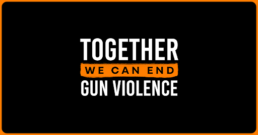 A black graphic with an orange border and centered text reading, “Together we can end gun violence.”