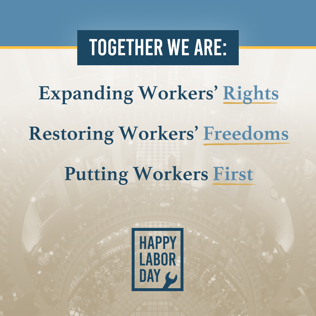 A graphic for Labor Day with text reading, “Together we are: Expanding workers’ rights, restoring workers’ freedoms, putting workers first.” At the bottom text reads, “Happy Labor Day.” 