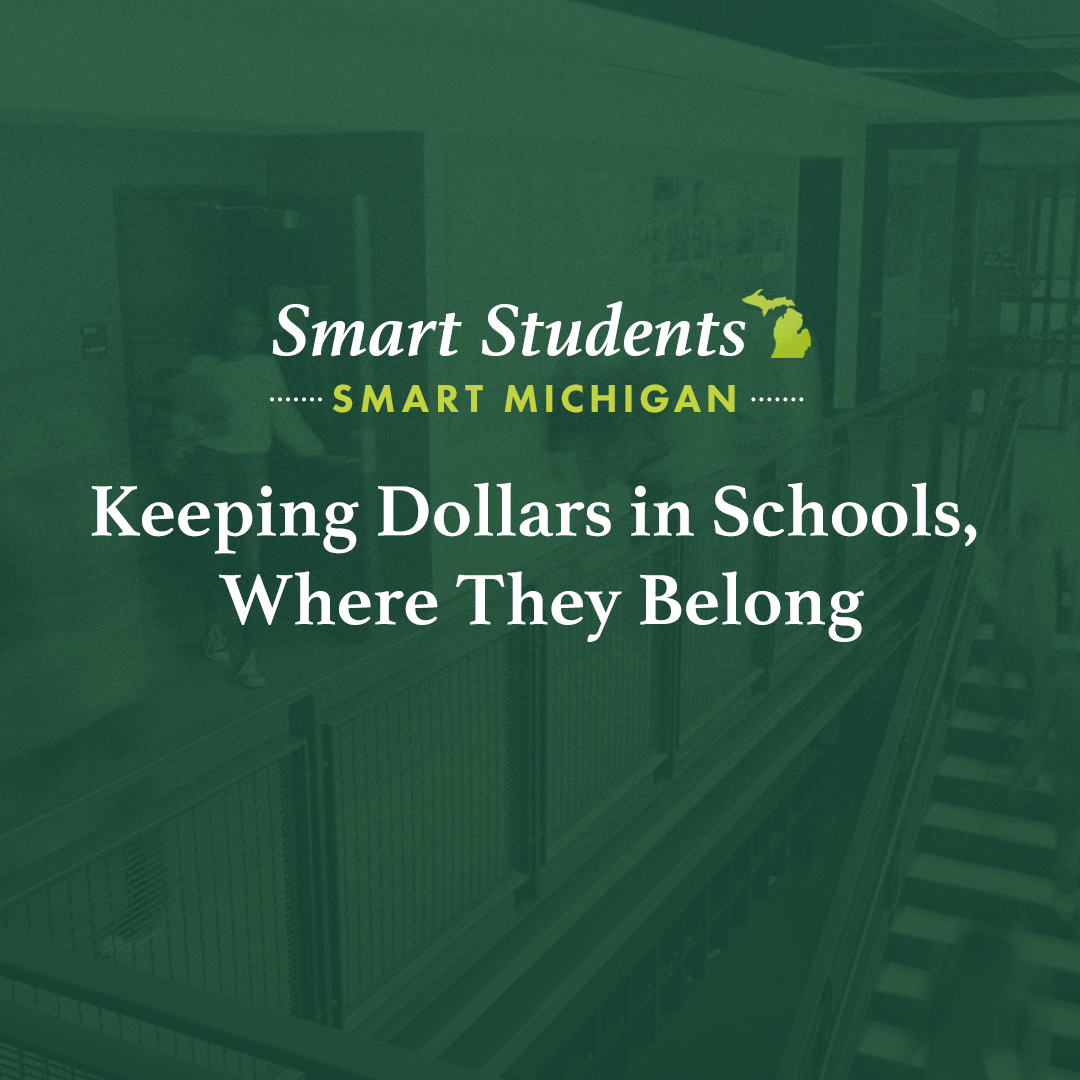 Graphic text with green background that reads, "Smart Students, Smart Michigan. Keeping Dollars in Schools Where They Belong."