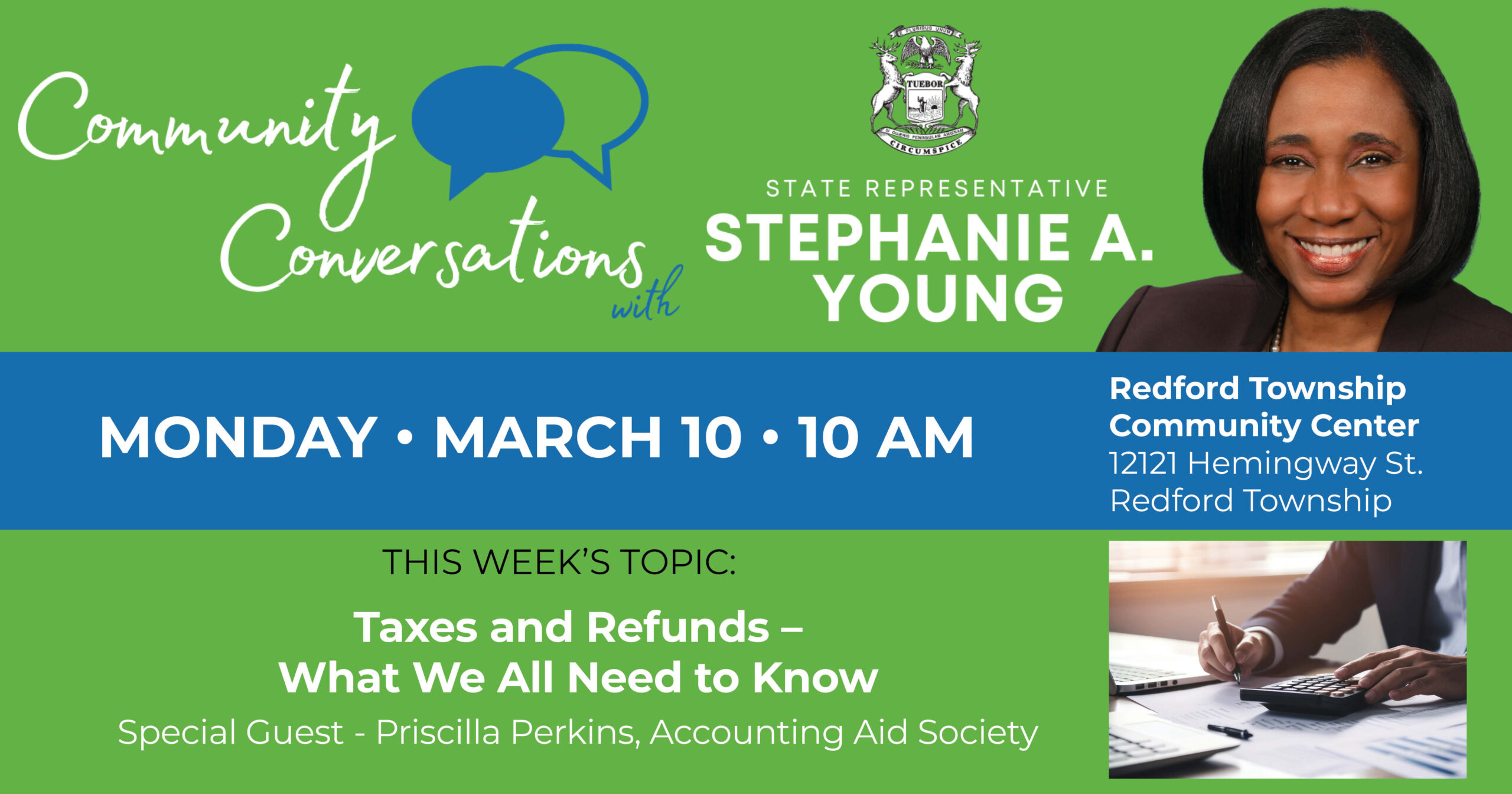 Graphic for Michigan State Representative Stephanie A. Young's Community Conversation on Taxes and Refunds - What We All Need to Know. Join her and special guest Priscilla Perkins from Accounting Aid Society on March 10 at 10 a.m. at Redford Township Community Center, 12121 Hemingway St. in Redford Township.