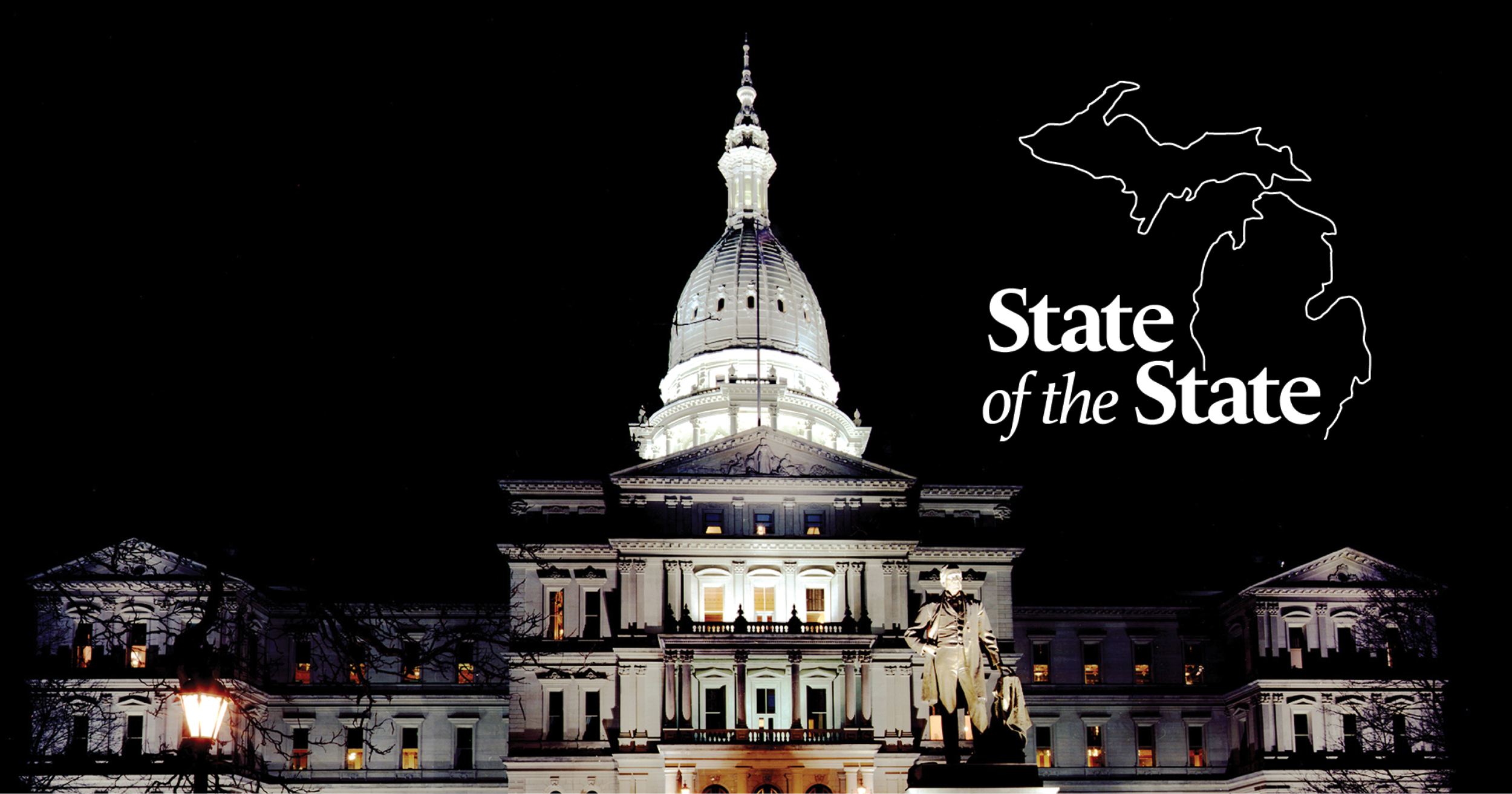 The Michigan State Capitol lit from the front against a black background with an outline of the state of Michigan and text reading, "State of the State" to the right.