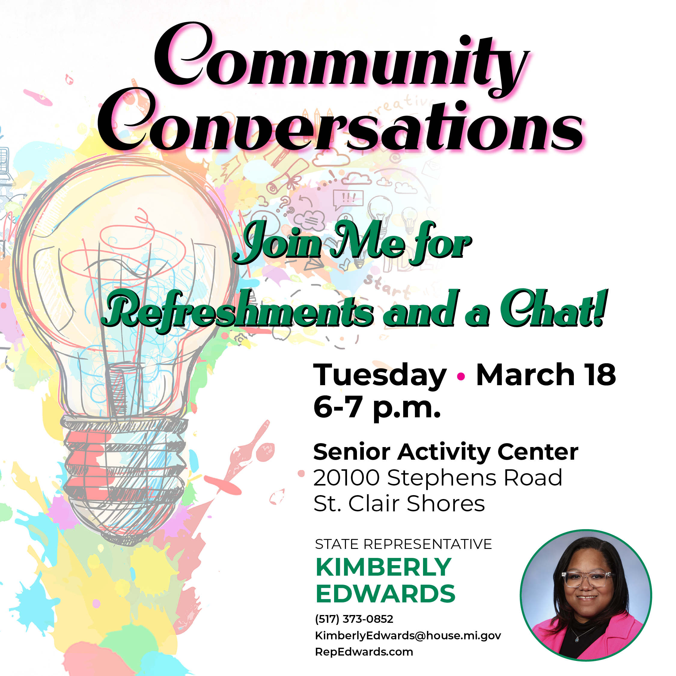 A graphic for Michigan State Representative Kimberly Edwards' Community Conversation. Join her for refreshments and a chat on Tuesday, March 18 from 6 to 7 p.m. at Senior Activity Center, 20100 Stephens Road in St. Clair Shores. For more information contact her office at (517) 373-0852, KimberlyEdwards@house.mi.gov or RepEdwards.com.