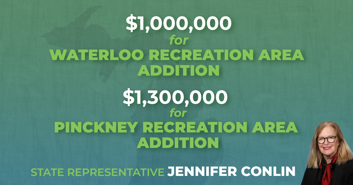 A graphic for Michigan State Representative Jennifer Conlin of the 48th House District. Above Rep. Conlin's portrait, text reads, "$1,000,000 for Waterloo recreation area addition and $1,300,000 for Pinckney recreation area addition."