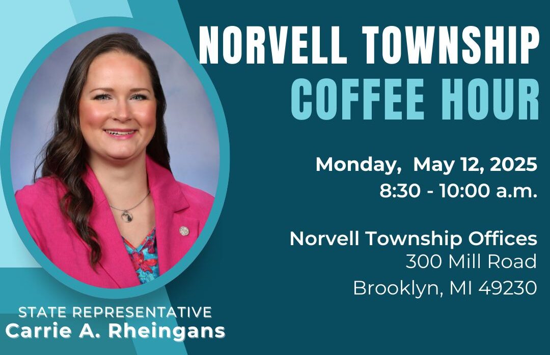A graphic for Michigan State Representative Carrie Rheingans' Coffee Hour at 8:30am on May 12 at Norvell Township Offices at 300 Mill Road, Brooklyn, MI.
