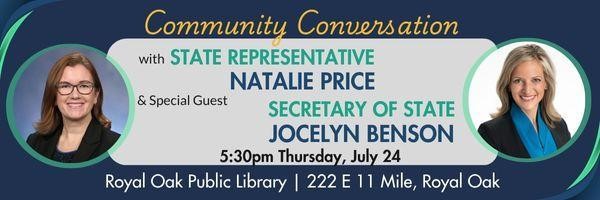 Banner advertising a community conversation with State rep. Natalie Price and special guest Secretary of State Jocelyn Benson on Thursday, July 24 at 5:30 p.m. at the Royal Oak Public Library