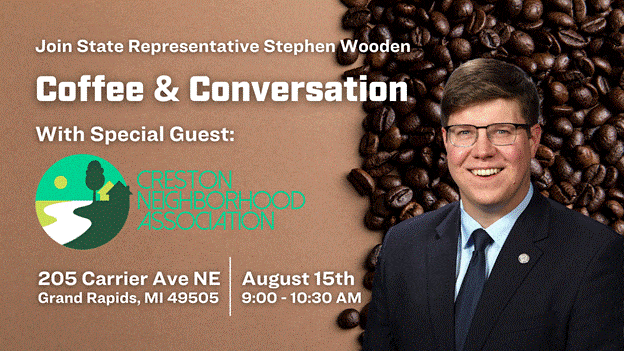A graphic advertising Michigan state Representative Stephen Wooden's upcoming coffee and conversation event with special guest Creston Neighborhood Association on August 15th from 9 AM to 10:30 AM at 205 Carrier Avenue Northeast, Grand Rapids, Michigan 49505.