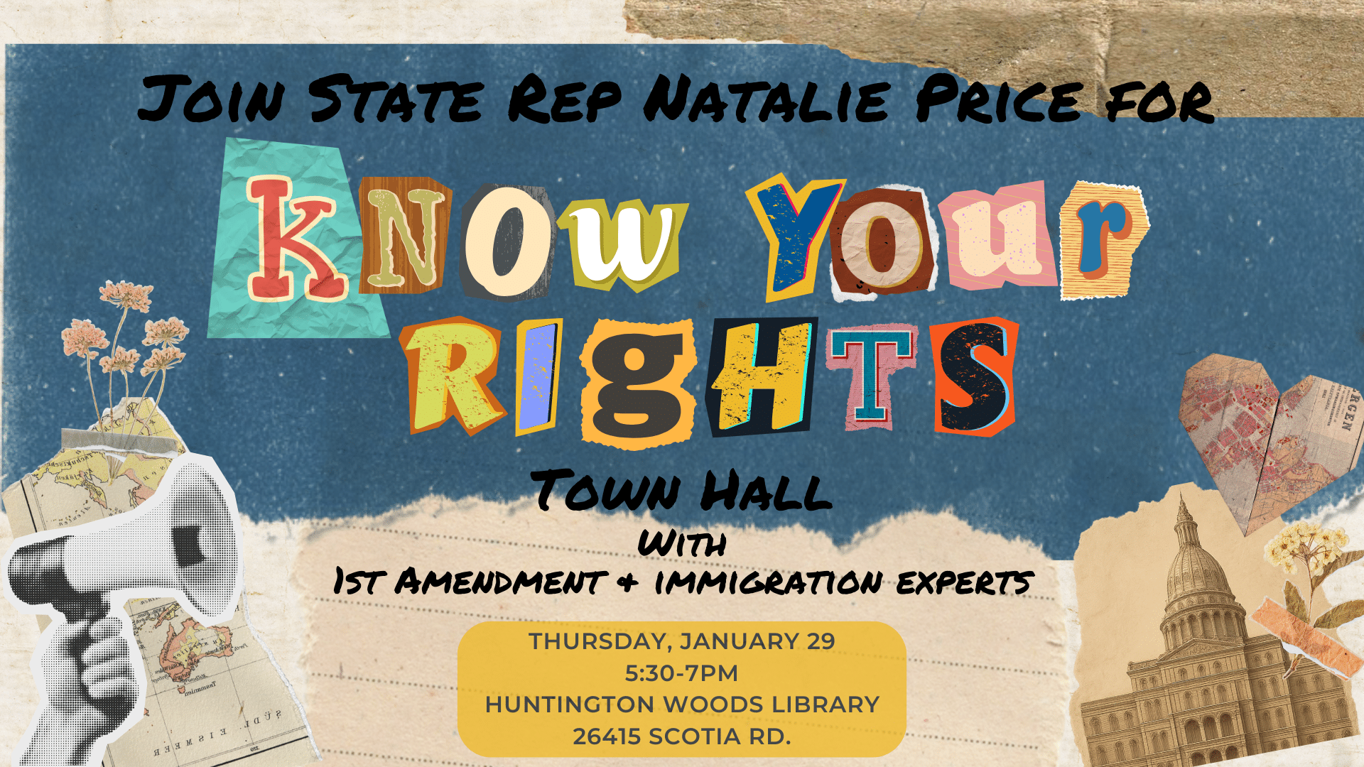 Graphic for State Rep. Natalie Price with text that reads: Know Your Rights, town hall with 1st amendment and immigration experts, Thursday, January 29 5:30-7 p.m. Huntington Woods Library 26415 Scotia Road