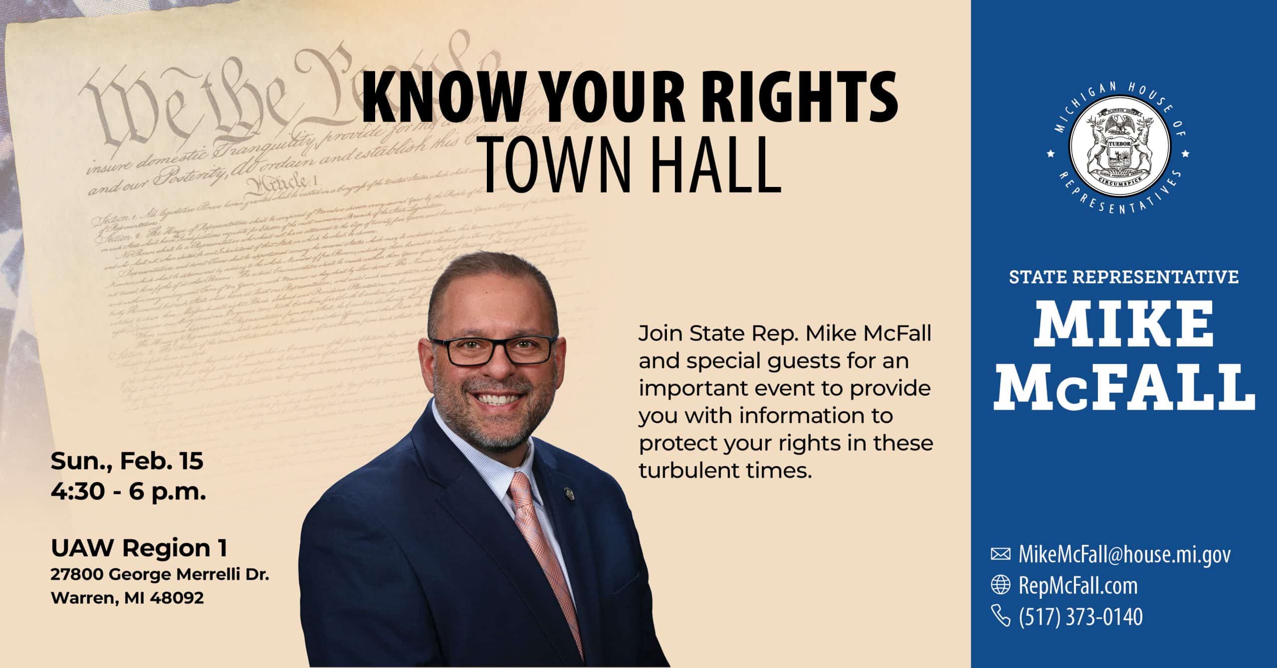 : A graphic for Michigan State Representative Mike McFall's Know Your Rights Town Hall. Join him and special guests on Sunday, February 15 from 4:30 to 6 p.m. at UAW Region 1, 27800 George Merrelli Dr. in Warren.