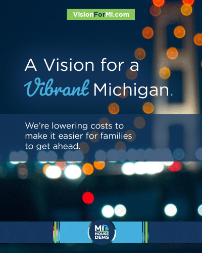 A graphic featuring an out-of-focus picture of the Mackinac Bridge at night with lights and text reading, "A vision for a vibrant Michigan. We're lowering costs to make it easier for families to get ahead." The Michigan House Democrats' logo is at the bottom. 