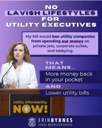 Graphic for state Rep. Erin Byrnes that reads: no lavish lifestyles for utility executives - My bill would ban utility companies from spending our money on private jets, corporate suites and lobbying - that means... more money back in your pocket and lower utility bills