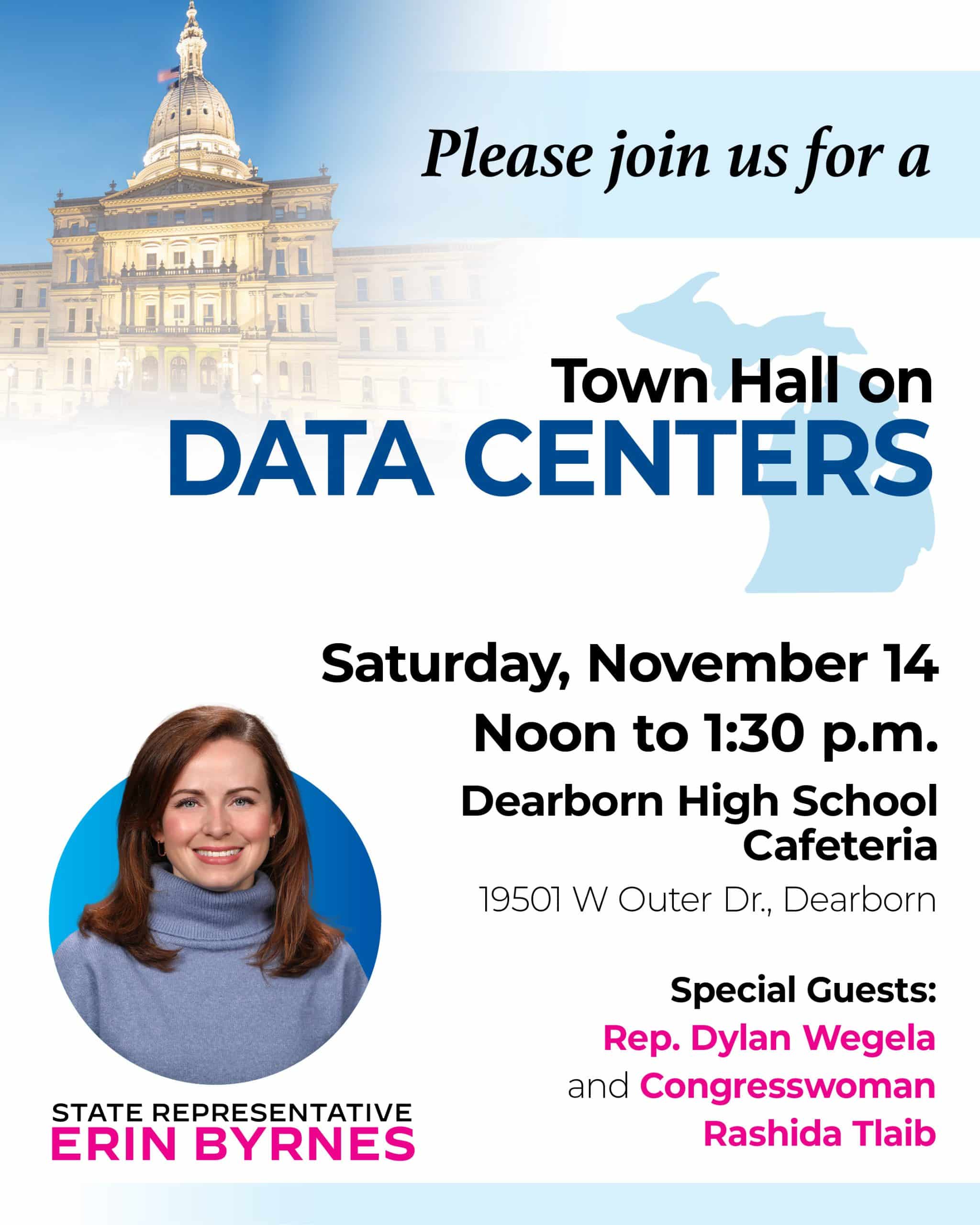 Graphic for state Rep. Erin Byrnes for a data center town hall meeting on November 14 from noon to 1:30 p.m. with special guests Rashida Tlaib and State Rep. Dylan Wegela at the Dearborn High School Cafeteria